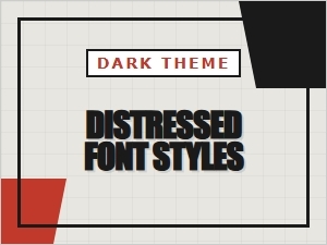 Dark Theme Distressed Font Styles