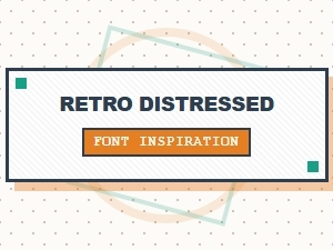 Retro Distressed Font Inspiration Trends