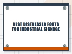 Best Distressed Fonts for Industrial Signage