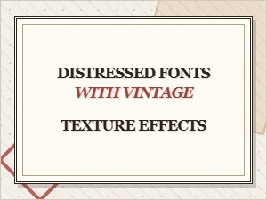 Distressed Fonts with Vintage Texture Effects