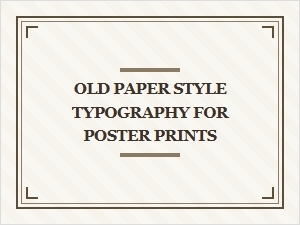 Old Paper Style Typography for Poster Prints